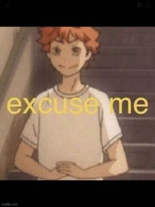 Random temps with no context | image tagged in excuse me- | made w/ Imgflip meme maker