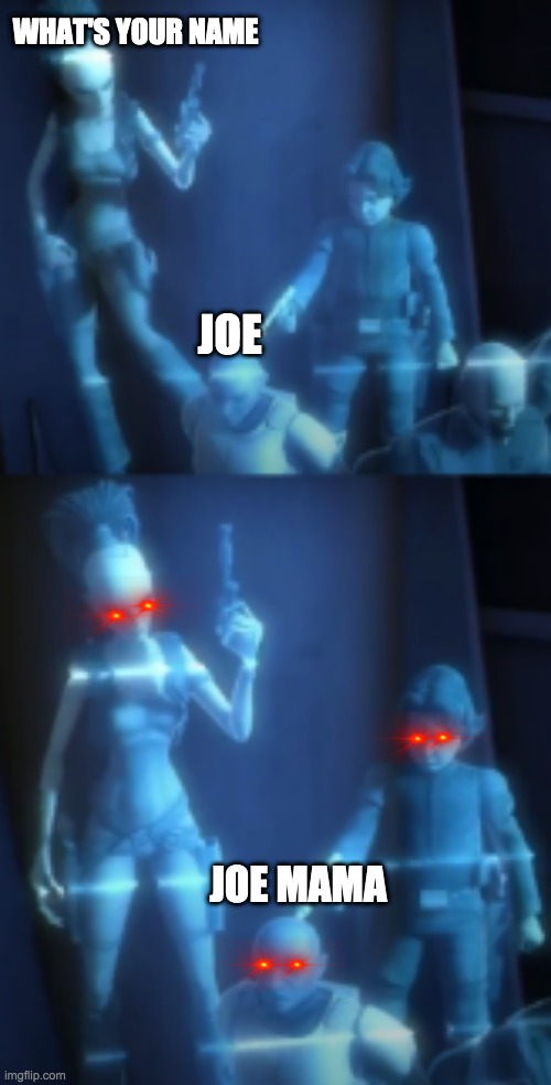 I regret it | WHAT'S YOUR NAME; JOE; JOE MAMA | image tagged in ponds' death,joe mama | made w/ Imgflip meme maker