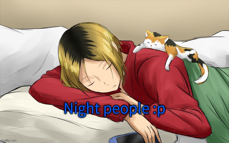 Night people :P | Night people :p | made w/ Imgflip meme maker