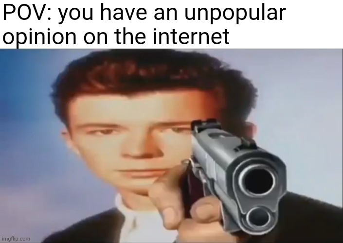Dont disturb the hive mind |  POV: you have an unpopular opinion on the internet | image tagged in say goodbye,rickroll,memes,funny,sad but true | made w/ Imgflip meme maker