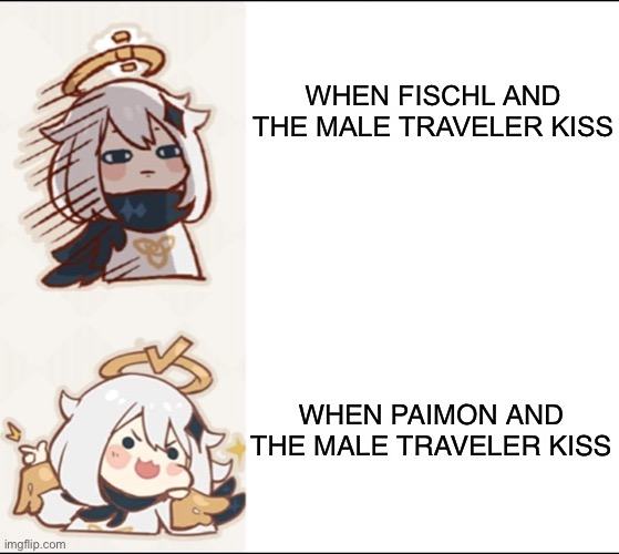 Paimon Shipping!!!!! | WHEN FISCHL AND THE MALE TRAVELER KISS; WHEN PAIMON AND THE MALE TRAVELER KISS | image tagged in genshin impact,shipping | made w/ Imgflip meme maker