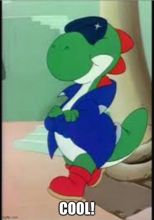 Gangster Yoshi | COOL! | image tagged in gangster yoshi | made w/ Imgflip meme maker