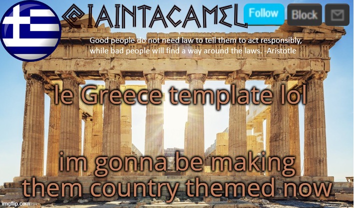 iaintacamel | le Greece template lol; im gonna be making them country themed now | image tagged in iaintacamel | made w/ Imgflip meme maker