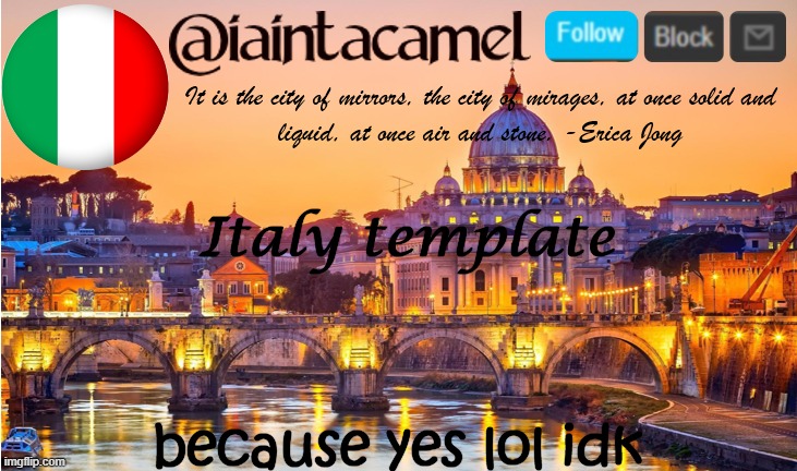 iaintacamel | Italy template; because yes lol idk | image tagged in iaintacamel | made w/ Imgflip meme maker