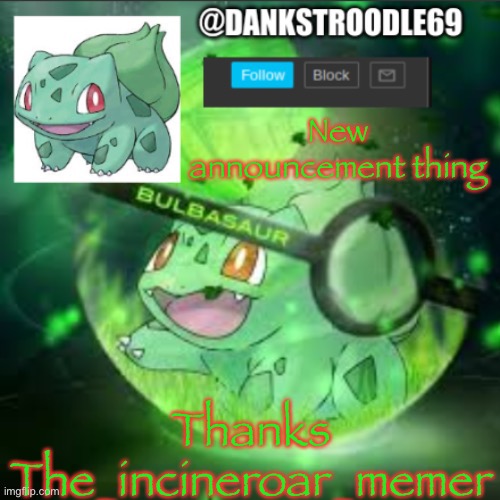 DaNkStRoOdLeS new announcement | New announcement thing; Thanks The_incineroar_memer | image tagged in r | made w/ Imgflip meme maker