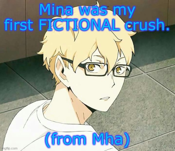 Mina was my first FICTIONAL crush. (from Mha) | made w/ Imgflip meme maker