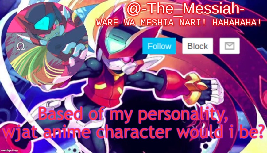 Because Originality Is Dumb! ;D | Based of my personality, wjat anime character would i be? | image tagged in -the_messiah- announcement | made w/ Imgflip meme maker