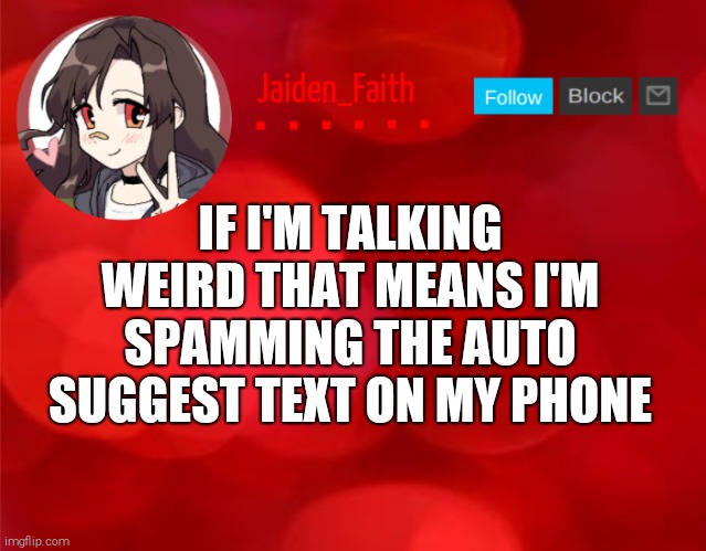 Just a heads up | IF I'M TALKING WEIRD THAT MEANS I'M SPAMMING THE AUTO SUGGEST TEXT ON MY PHONE | image tagged in jaiden announcment | made w/ Imgflip meme maker