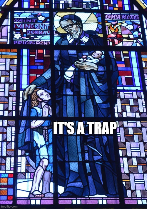 It's a Trap |  IT'S A TRAP | image tagged in memes,catholic,blasphemy,it's a trap,religion | made w/ Imgflip meme maker