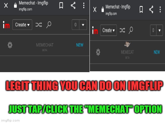 For all you people out there who love easter eggs: | LEGIT THING YOU CAN DO ON IMGFLIP; JUST TAP/CLICK THE "MEMECHAT" OPTION | image tagged in imgflip,meanwhile on imgflip | made w/ Imgflip meme maker