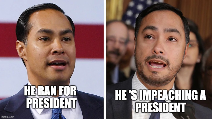 How To Tell The Castro Brothers Apart | HE 'S IMPEACHING A
PRESIDENT; HE RAN FOR 
PRESIDENT | image tagged in joaquin castro,julian castro,impeachment,president | made w/ Imgflip meme maker
