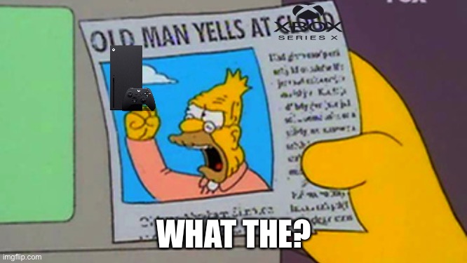 Old man yells at cloud | WHAT THE? | image tagged in old man yells at cloud | made w/ Imgflip meme maker