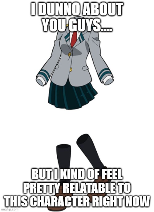 ......... | I DUNNO ABOUT YOU GUYS.... BUT I KIND OF FEEL PRETTY RELATABLE TO THIS CHARACTER RIGHT NOW | image tagged in hagakure,bnha | made w/ Imgflip meme maker