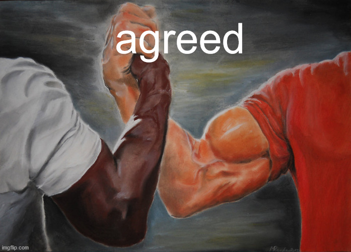 Epic Handshake Meme | agreed | image tagged in memes,epic handshake | made w/ Imgflip meme maker