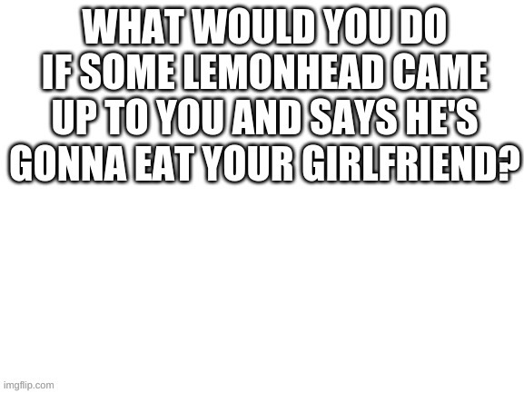 Doing this again | made w/ Imgflip meme maker