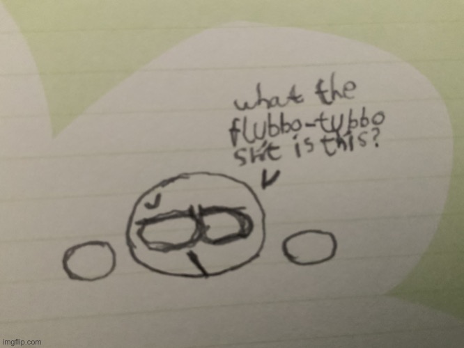 Flubbo-Tubbo | image tagged in flubbo-tubbo | made w/ Imgflip meme maker