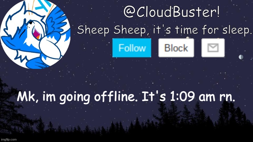 CloudDays sleep announcement temp | Mk, im going offline. It's 1:09 am rn. | image tagged in clouds sleep announcement temp | made w/ Imgflip meme maker