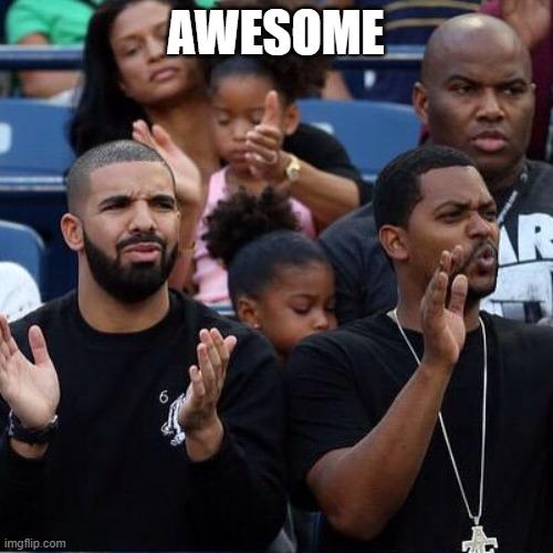 Drake Clapping | AWESOME | image tagged in drake clapping | made w/ Imgflip meme maker