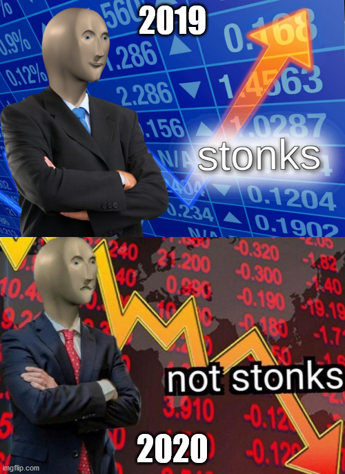 Stonks not stonks | 2019; 2020 | image tagged in stonks not stonks | made w/ Imgflip meme maker