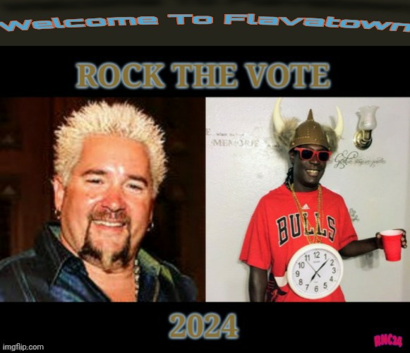 Welcome To Flavatown | image tagged in president,rnc convention,guy fieri,flavor flav,hope,election | made w/ Imgflip meme maker