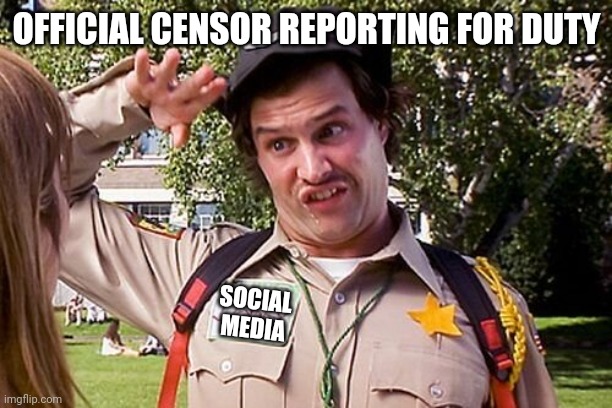 Social media censorship | OFFICIAL CENSOR REPORTING FOR DUTY; SOCIAL MEDIA | image tagged in special officer doofy,censor,facebook,twitter | made w/ Imgflip meme maker