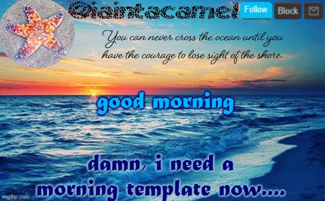 iaintacamel | good morning; damn, i need a morning template now.... | image tagged in iaintacamel | made w/ Imgflip meme maker