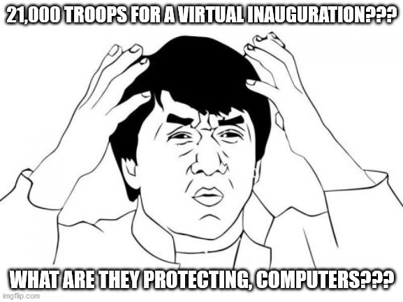 Dear liberals and other assorted leftists, We the conservatives are NOT the violent ones, you are.  Sincerely We The People | 21,000 TROOPS FOR A VIRTUAL INAUGURATION??? WHAT ARE THEY PROTECTING, COMPUTERS??? | image tagged in memes,virtual,inauguration,national guard | made w/ Imgflip meme maker