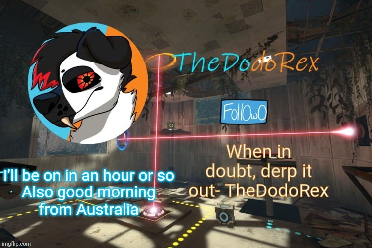 I'll be on in an hour or so
Also good morning
from Australia | image tagged in yas | made w/ Imgflip meme maker