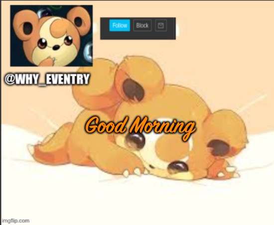 H e l o | Good Morning | image tagged in teddiursa template -v- | made w/ Imgflip meme maker