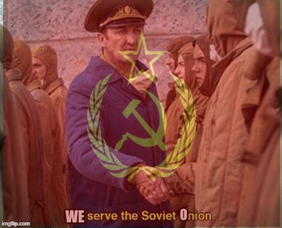 We serve the Soviet Onion | image tagged in we serve the soviet onion | made w/ Imgflip meme maker