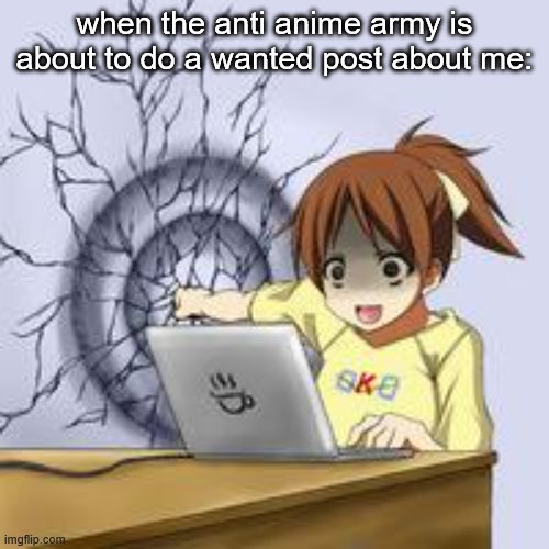 audible oof | when the anti anime army is about to do a wanted post about me: | image tagged in anime wall punch | made w/ Imgflip meme maker