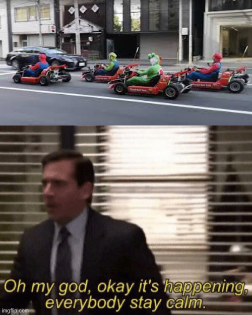 Real life Mario kart | image tagged in oh my god okay it's happening everybody stay calm | made w/ Imgflip meme maker