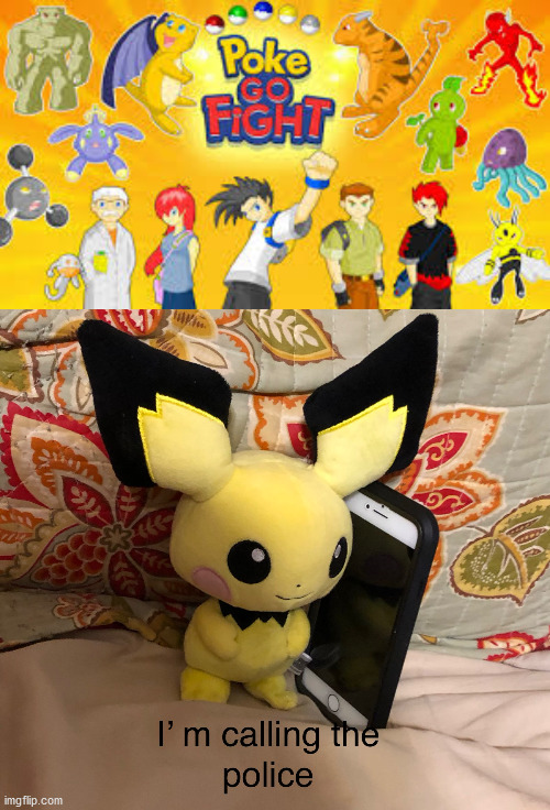 Rip off Pokemon?! | image tagged in i m calling the police,memes,funny,pokemon,rip off,pichu | made w/ Imgflip meme maker