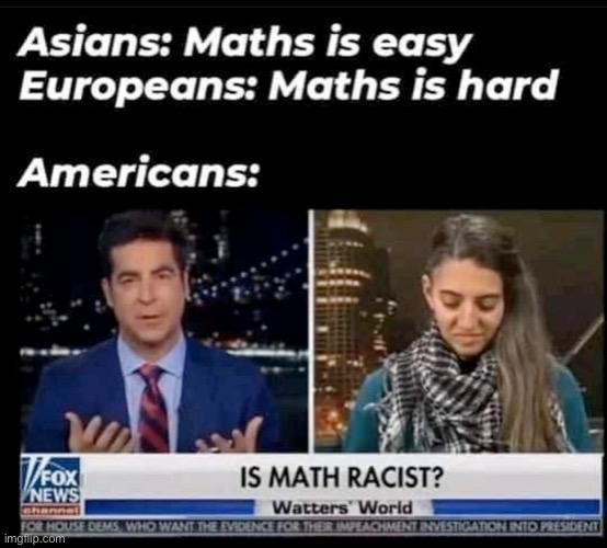 Is racist Math? | image tagged in funny,lol | made w/ Imgflip meme maker