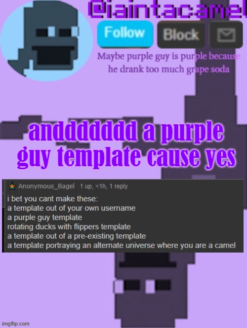 iaintacamel | anddddddd a purple guy template cause yes | image tagged in iaintacamel | made w/ Imgflip meme maker