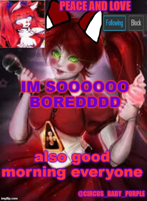 IM SOOOOOO BOREDDDD; also good morning everyone | image tagged in circus baby furry style | made w/ Imgflip meme maker