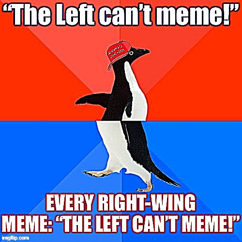 things that make you go hmmm | image tagged in the left can't meme,right wing,memes about memes,memes about memeing,socially awesome awkward penguin,conservative logic | made w/ Imgflip meme maker