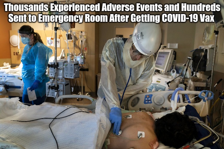 Thousands Experienced Adverse Events and Hundreds Sent to Emergency Room After Getting COVID-19 Vax | image tagged in covid-19 | made w/ Imgflip meme maker