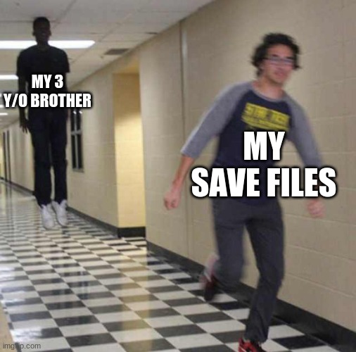 floating boy chasing running boy | MY 3 Y/O BROTHER; MY SAVE FILES | image tagged in floating boy chasing running boy | made w/ Imgflip meme maker