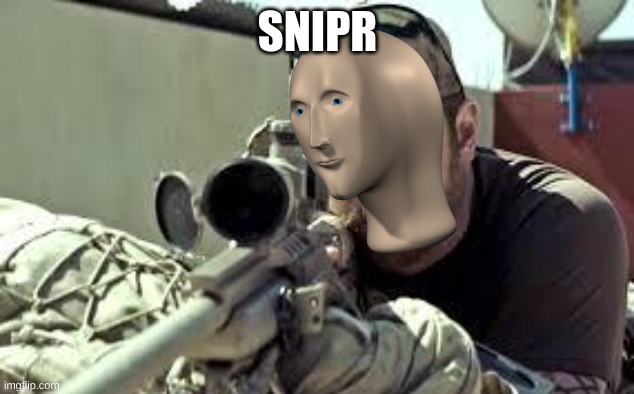 American Sniper | SNIPR | image tagged in american sniper | made w/ Imgflip meme maker