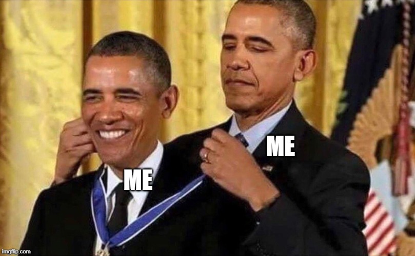 obama medal | ME ME | image tagged in obama medal | made w/ Imgflip meme maker