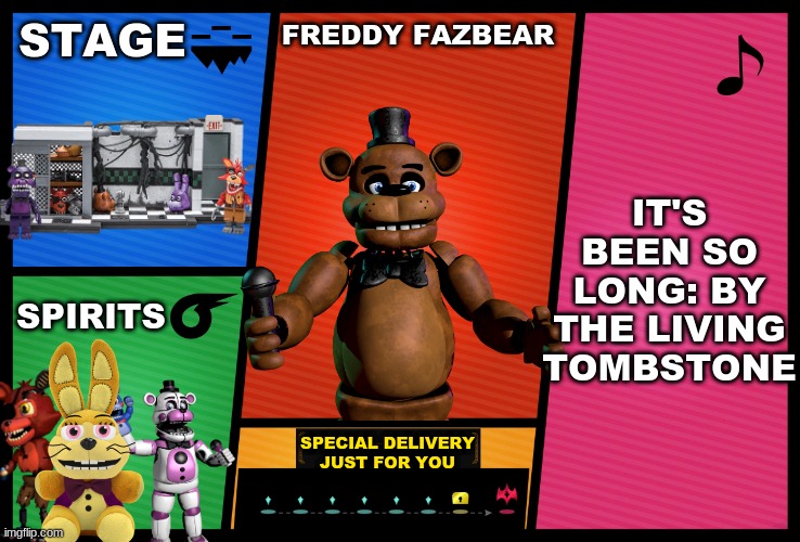 Freddy Fazbear in Super Smash Bros. Ultimate Pt. 1 | STAGE; FREDDY FAZBEAR; IT'S BEEN SO LONG: BY THE LIVING TOMBSTONE; SPIRITS; SPECIAL DELIVERY JUST FOR YOU | image tagged in smash ultimate dlc fighter profile,fnaf | made w/ Imgflip meme maker
