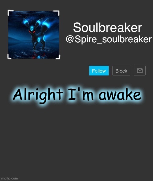 Spire | Alright I'm awake | image tagged in spire | made w/ Imgflip meme maker