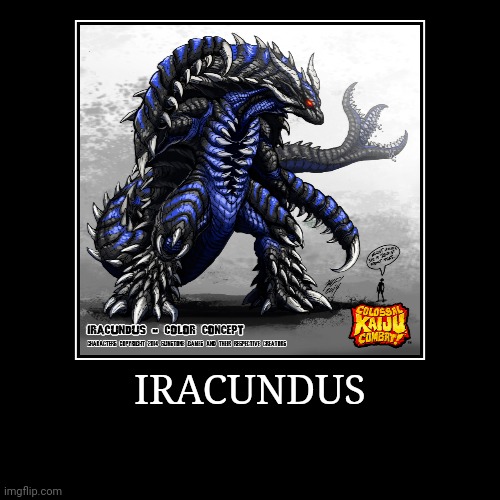 Iracundus | image tagged in demotivationals,colossal kaiju combat | made w/ Imgflip demotivational maker
