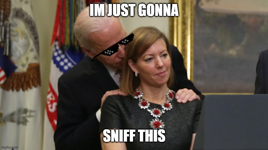 Joe Biden Sniffs Hair | IM JUST GONNA; SNIFF THIS | image tagged in joe biden sniffs hair | made w/ Imgflip meme maker