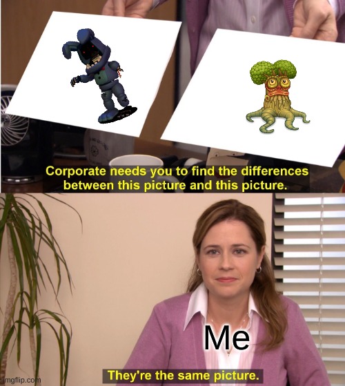 Oaktopus=Bonnie | Me | image tagged in memes,they're the same picture,five nights at freddy's,change my mind | made w/ Imgflip meme maker