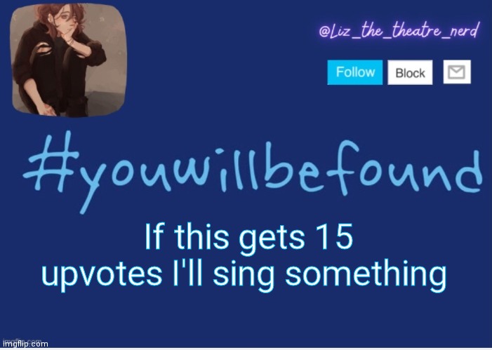 Yeet | If this gets 15 upvotes I'll sing something | image tagged in liz the theater nerd template | made w/ Imgflip meme maker