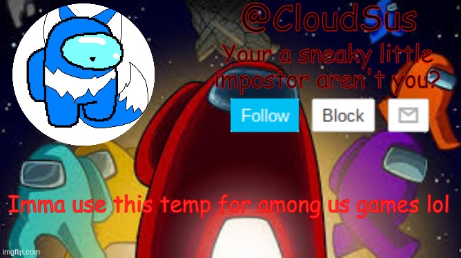 Clouds among us temp | Imma use this temp for among us games lol | image tagged in clouds among us temp | made w/ Imgflip meme maker