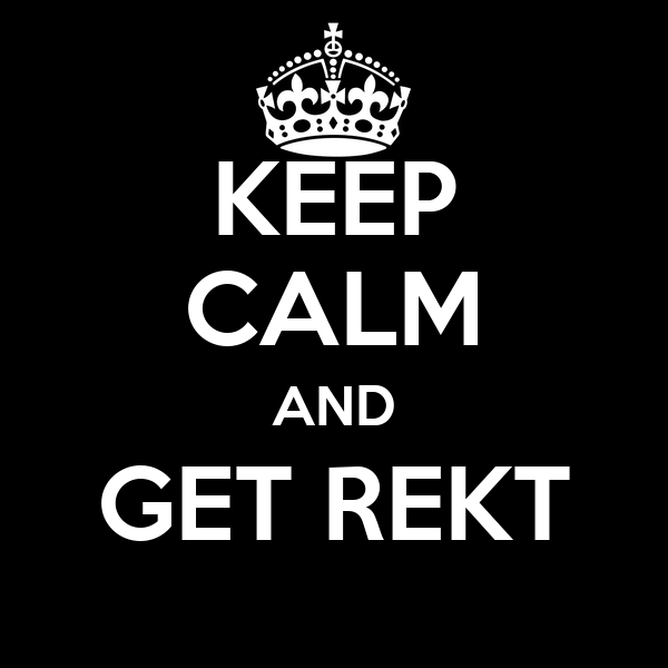 High Quality Keep Calm And Get Rekt Blank Meme Template