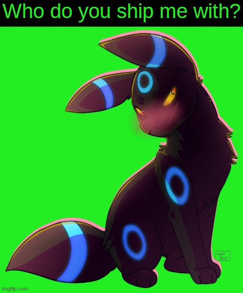 Umbreon | Who do you ship me with? | image tagged in umbreon | made w/ Imgflip meme maker